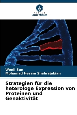Strategien f&uuml;r die heterologe Expression von Proteinen und Genaktivit&auml;t - Wenli Sun, Mohamad Hesam Shahrajabian