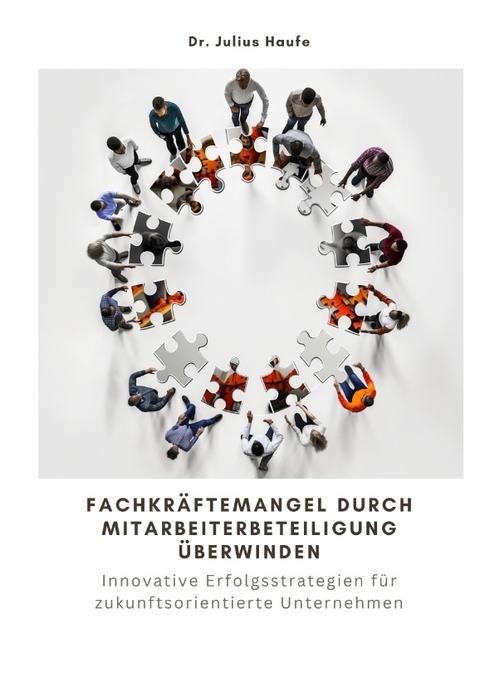 Fachkr&auml;ftemangel durch Mitarbeiterbeteiligung &uuml;berwinden - Julius Haufe