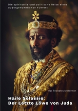 Haile Selassie: Der Letzte L&ouml;we von Juda - Ras Tewodros Mekonnen