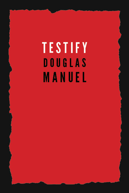 Testify -  Douglas Manuel