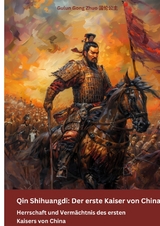 Qin Shihuangdi: Der erste Kaiser von China - Gulun Gong Zhuo