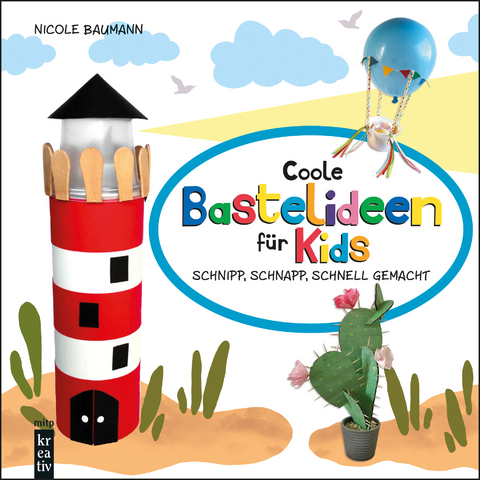 Coole Bastelideen f&uuml;r Kids - Nicole Baumann