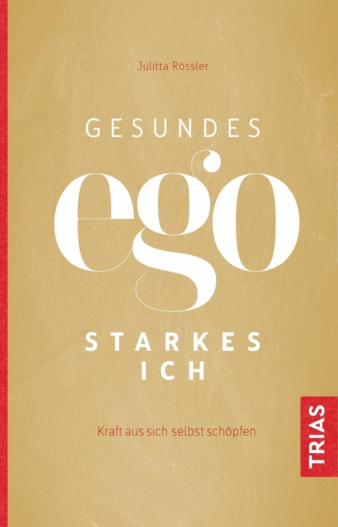 Gesundes Ego - starkes Ich - Julitta Rössler