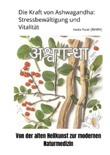 Die Kraft von Ashwagandha: Stressbew&auml;ltigung und Vitalit&auml;t - Veda Patel