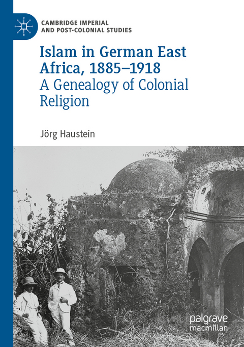 Islam in German East Africa, 1885&ndash;1918 - J&ouml;rg Haustein