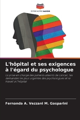 L'h&ocirc;pital et ses exigences &agrave; l'&eacute;gard du psychologue - Fernanda A Vezzani M Gasparini