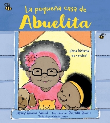 La peque&ntilde;a casa de Abuelita - Janay Brown-Wood, Priscilla Burris