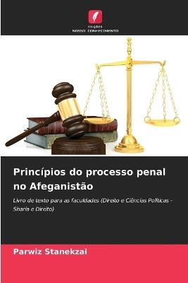 Princ&iacute;pios do processo penal no Afeganist&atilde;o - Parwiz Stanekzai