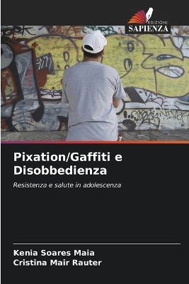 Pixation/Gaffiti e Disobbedienza - Kenia Soares Maia, Cristina Mair Rauter