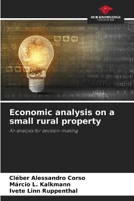Economic analysis on a small rural property - Cl&eacute;ber Alessandro Corso, M&aacute;rcio L Kalkmann, Ivete Linn Ruppenthal