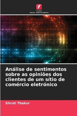 An&aacute;lise de sentimentos sobre as opini&otilde;es dos clientes de um s&iacute;tio de com&eacute;rcio eletr&oacute;nico - Shruti Thakur