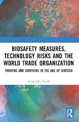 Biosafety Measures, Technology Risks and the World Trade Organization