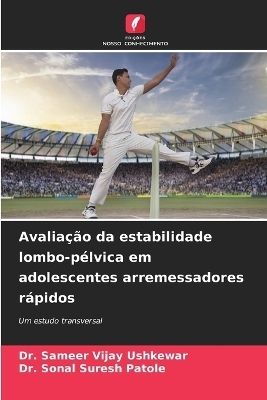 Avaliação da estabilidade lombo-pélvica em adolescentes arremessadores rápidos - Dr Sameer Vijay Ushkewar, Dr Sonal Suresh Patole