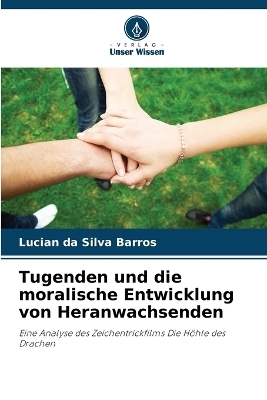 Tugenden und die moralische Entwicklung von Heranwachsenden - Lucian da Silva Barros