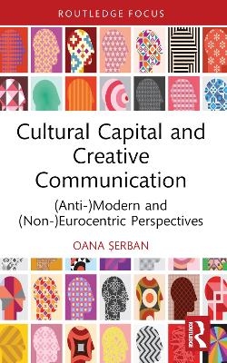 Cultural Capital and Creative Communication - Oana Șerban