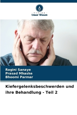 Kiefergelenksbeschwerden und ihre Behandlung - Teil 2 - Ragini Sanaye, Prasad Mhaske, Bhoomi Parmar