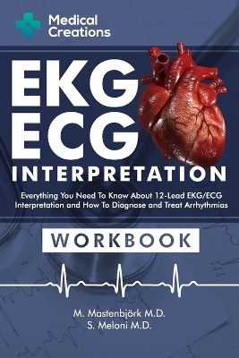 EKG/ECG Interpretation - M Mastenbj&ouml;rk, Medical Creations, S Meloni