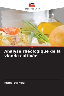 Analyse rh&eacute;ologique de la viande cultiv&eacute;e - Ioana Stanciu