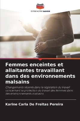 Femmes enceintes et allaitantes travaillant dans des environnements malsains - Karine Carla De Freitas Pereira