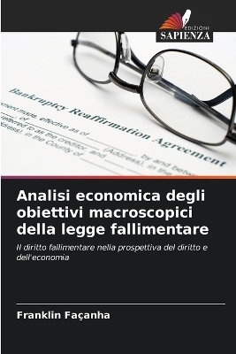 Analisi economica degli obiettivi macroscopici della legge fallimentare - Franklin Fa&ccedil;anha