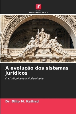 A evolu&ccedil;&atilde;o dos sistemas jur&iacute;dicos - Dr Dilip M Kathad