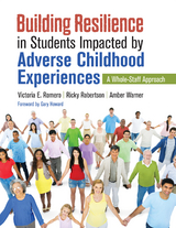 Building Resilience in Students Impacted by Adverse Childhood Experiences - Victoria E. Romero, Ricky Robertson, Amber N. Warner