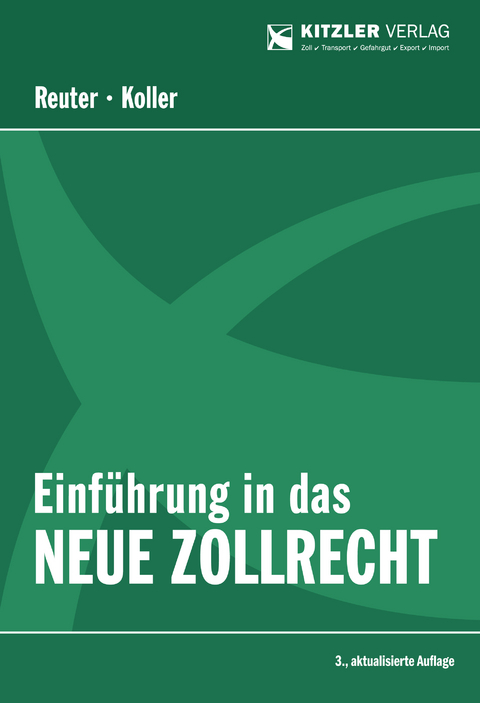 Einf&uuml;hrung in das neue Zollrecht - Andrea Dr. Reuter, Harald RegRat i.R. KOLLER