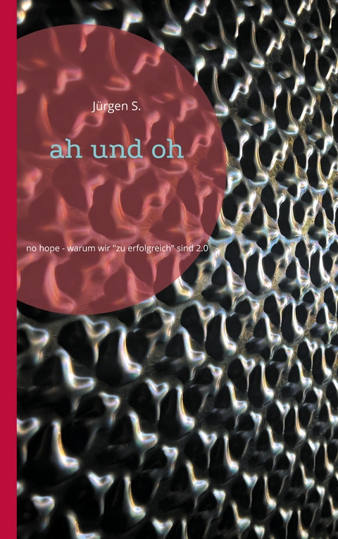 ah und oh - J&uuml;rgen S.