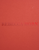 Rebecca Horn - Jack Halberstam, Hendrik Folkerts, Jana Baumann