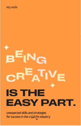 Being Creative is the Easy Part