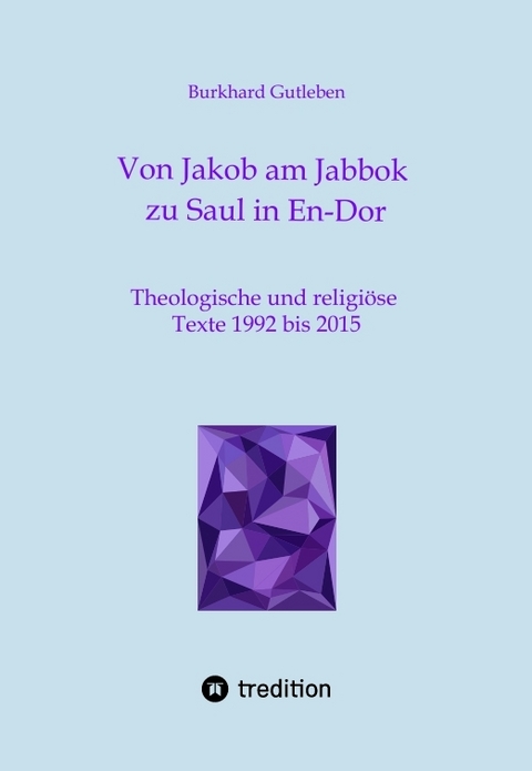 Von Jakob am Jabbok zu Saul in En-Dor - Burkhard Gutleben