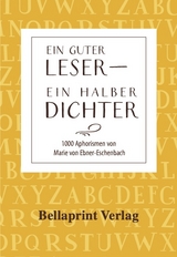 Ein guter Leser - Ein halber Dichter - Marie Von Ebner-Eschenbach