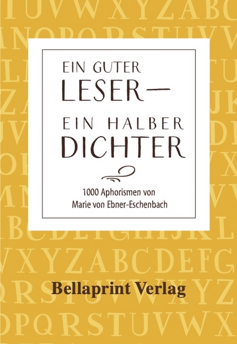 Ein guter Leser - Ein halber Dichter - Marie Von Ebner-Eschenbach