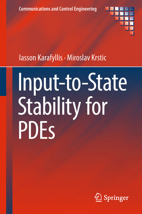Input-to-State Stability for PDEs - Iasson Karafyllis, Miroslav Krstic