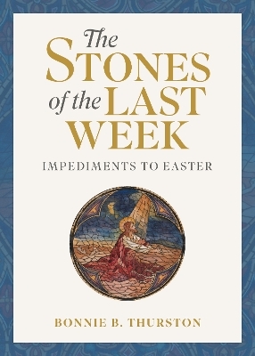 The Stones of the Last Week - Bonnie B. Thurston
