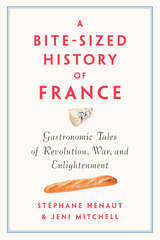 A Bite-Sized History of France - Stéphane Henaut, Jeni Mitchell