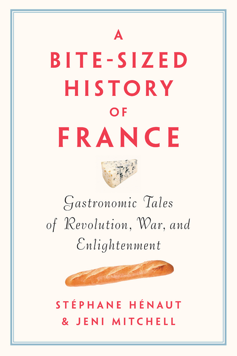 A Bite-Sized History of France - Stéphane Henaut, Jeni Mitchell