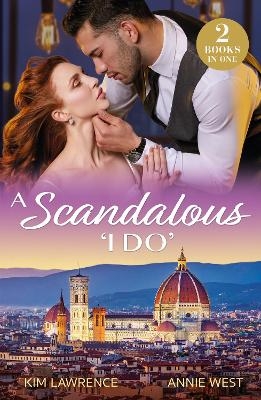 A Scandalous 'I Do' - Kim Lawrence, Annie West