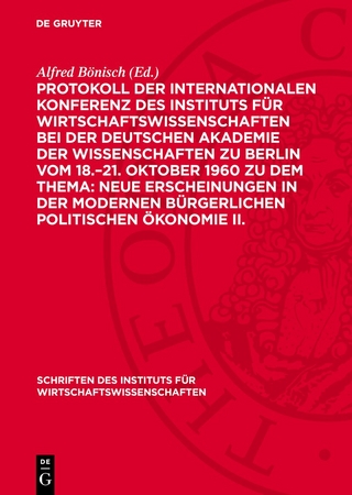 Protokoll der Internationalen Konferenz des Instituts für Wirtschaftswissenschaften bei der Deutschen Akademie der Wissenschaften zu Berlin vom 18.–21. Oktober 1960 zu dem Thema: Neue Erscheinungen in der modernen bürgerlichen politischen Ökonomie II.