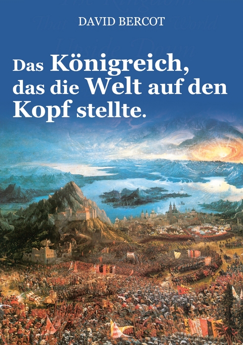 Das K&ouml;nigreich, das die Welt auf den Kopf stellte. - David Bercot