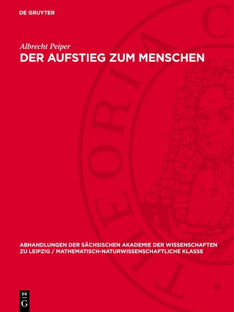 Der Aufstieg zum Menschen - Albrecht Peiper