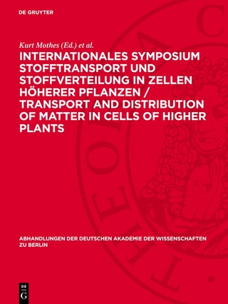 Internationales Symposium Stofftransport und Stoffverteilung in Zellen höherer Pflanzen / Transport and Distribution of Matter in Cells of Higher Plants