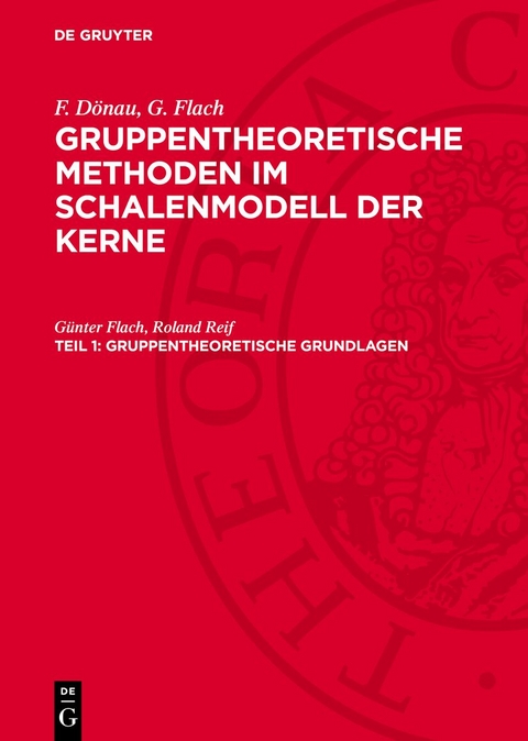 F. D&ouml;nau; G. Flach: Gruppentheoretische Methoden im Schalenmodell der Kerne / Gruppentheoretische Grundlagen - G&uuml;nter Flach, Roland Reif