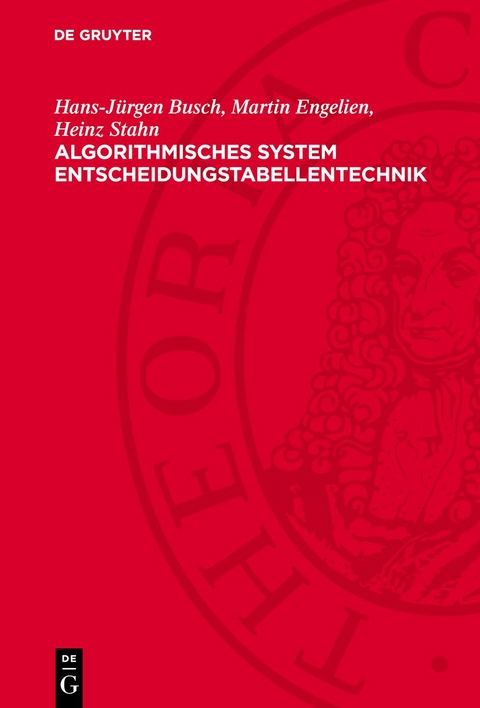 Algorithmisches System Entscheidungstabellentechnik - Hans-J&uuml;rgen Busch, Martin Engelien, Heinz Stahn