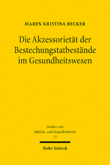 Die Akzessoriet&auml;t der Bestechungstatbest&auml;nde im Gesundheitswesen - Maren Kristina Becker