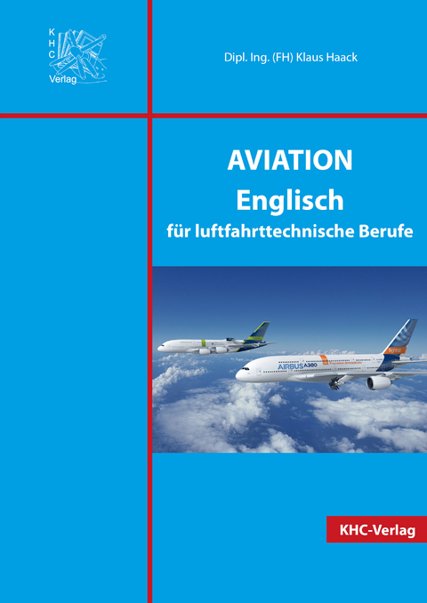 AVIATION Englisch für luftfahrttechnische Berufe - Klaus Haack, Robert Flachenecker