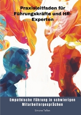 Empathische F&uuml;hrung in schwierigen Mitarbeitergespr&auml;chen - Simone Tellen