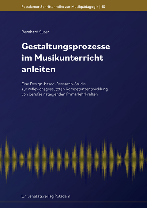 Gestaltungsprozesse im Musikunterricht anleiten - Bernhard Suter
