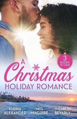 A Christmas Holiday Romance - Kianna Alexander, Meg Maguire, Elizabeth Bevarly