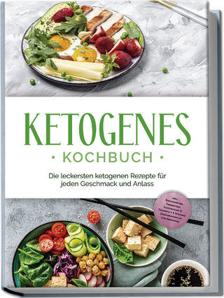 Ketogenes Kochbuch: Die leckersten ketogenen Rezepte für jeden Geschmack und Anlass - inkl. Brotrezepten, Fingerfood, Aufstrichen & Desserts + 4 Wochen Ernährungsplan zum Abnehmen
